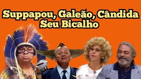 Escolinha do Professor Raimundo; Suppapou Uaci, Seu Galeão, Cândida e Seu Bicalho