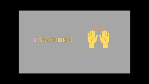 Let’s Talk Surrender…♥️