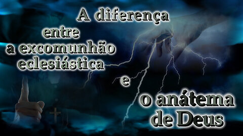 O PCB: A diferença entre a excomunhão eclesiástica e o anátema de Deus