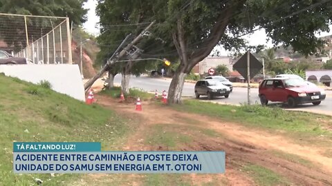 Tá Faltando Luz: Acidente entre Caminhão e Poste deixa Unidade do Samu sem energia em T. Otoni.