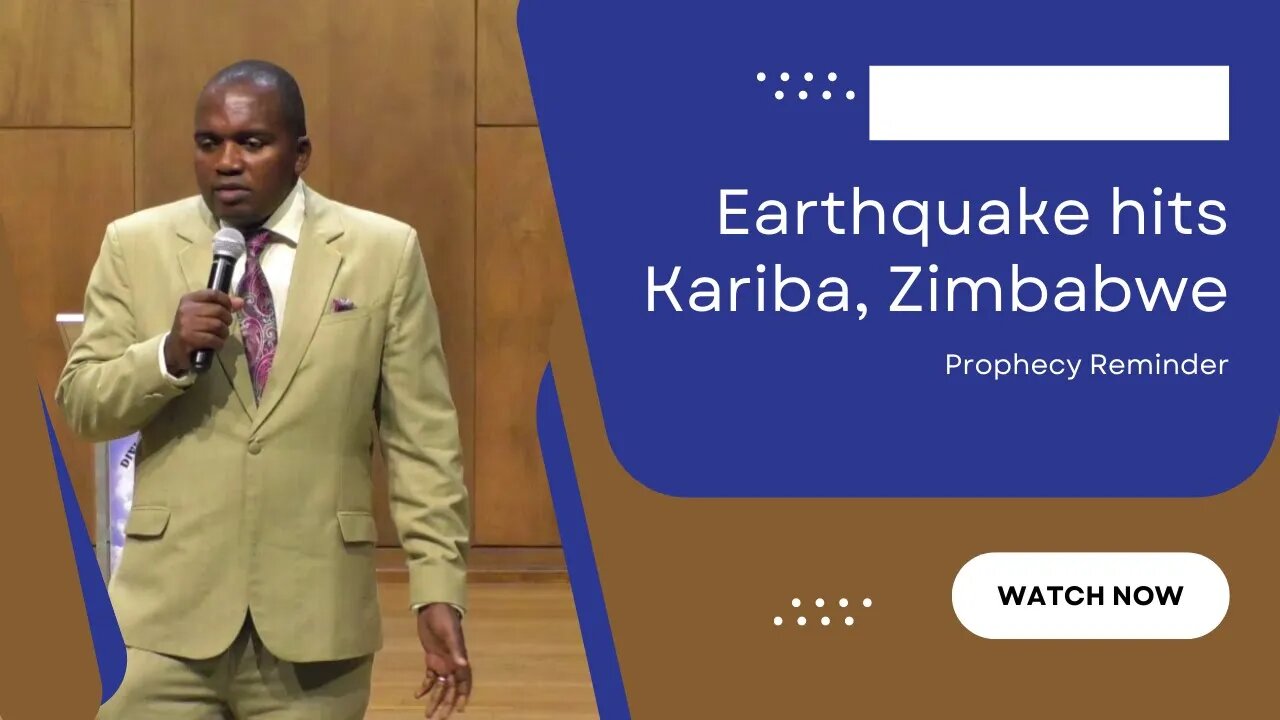 Earthquake hits Kariba, Zimbabwe ~ Prophecy Reminder