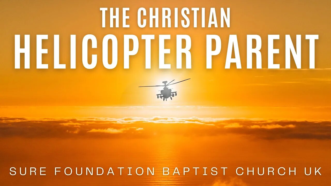 The Christian Helicopter Parent | SFBCUK |