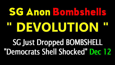 SG Anon Just Dropped BOMBSHELL 'Democrats Shell Shocked' (Dec 12)