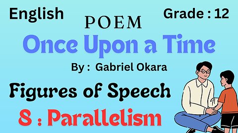 Once upon a time poem || Figures of speech || Parallelism || 12 class || Unit 15 || Gabriel Okara