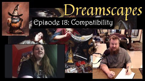 Dreamscapes Episode 18: Compatibility