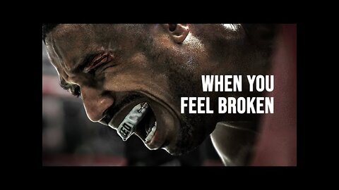 WHEN YOU FEEL BROKEN - Motivational Speech