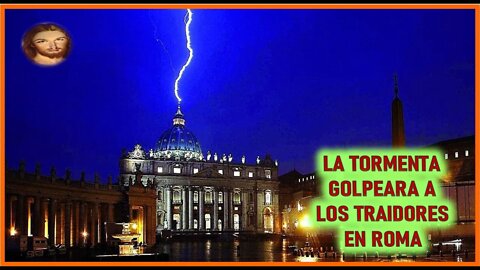 MENSAJE DE JESUCRISTO A MIRIAM CORSINI - LA TORMENTA GOLPEARA A LOS TRAIDORES EN ROMA