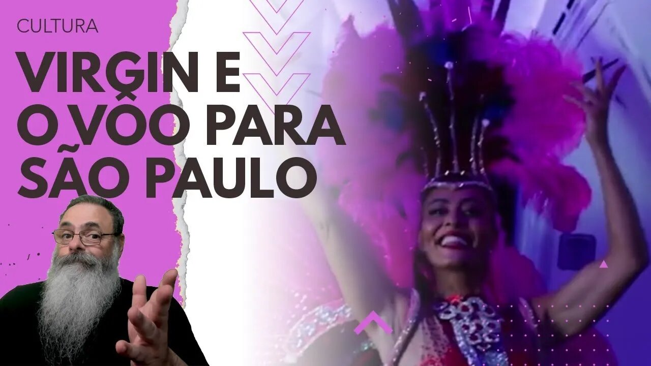 VIRGIN ATLÂNTIC faz COMERCIAL de VÔO para SÃO PAULO EXALTANDO o SAMBA e PARASITA fica IRRITADO