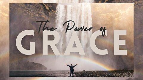 The Power of Grace