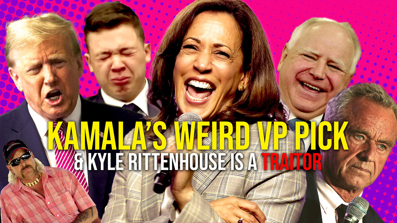 442: Kamala’s WEIRD VP Pick & Kyle Rittenhouse is a TRAITOR!!!