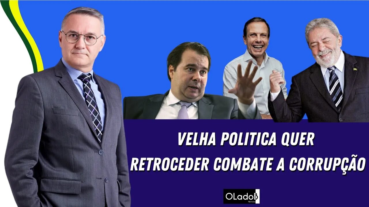 Velha Política quer retroceder combate a corrupção - 12/01/2022