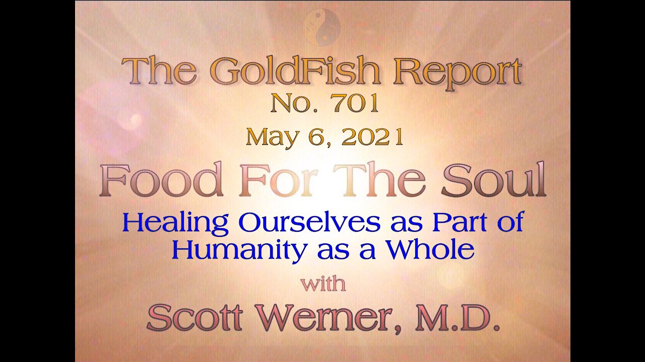 The GoldFish Report No. 701 - Healing Ourselves as Part of the Whole