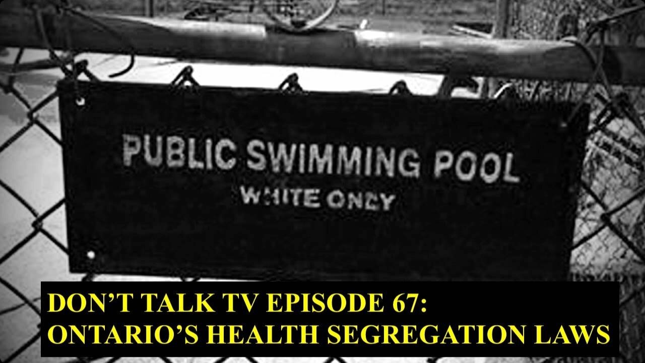 Don't Talk TV Episode 67: Ontario’s Health Segregation Laws