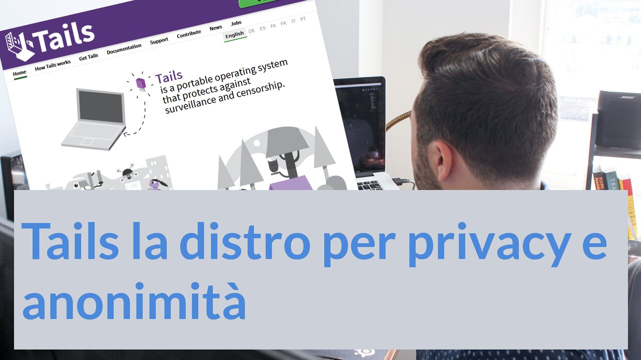 Gestione della propria privacy e anonimità per l'accesso alla rete su sistema neutro? Tails