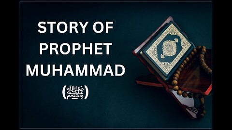 STORY OF PROPHET MUHAMMAD (ﷺ)