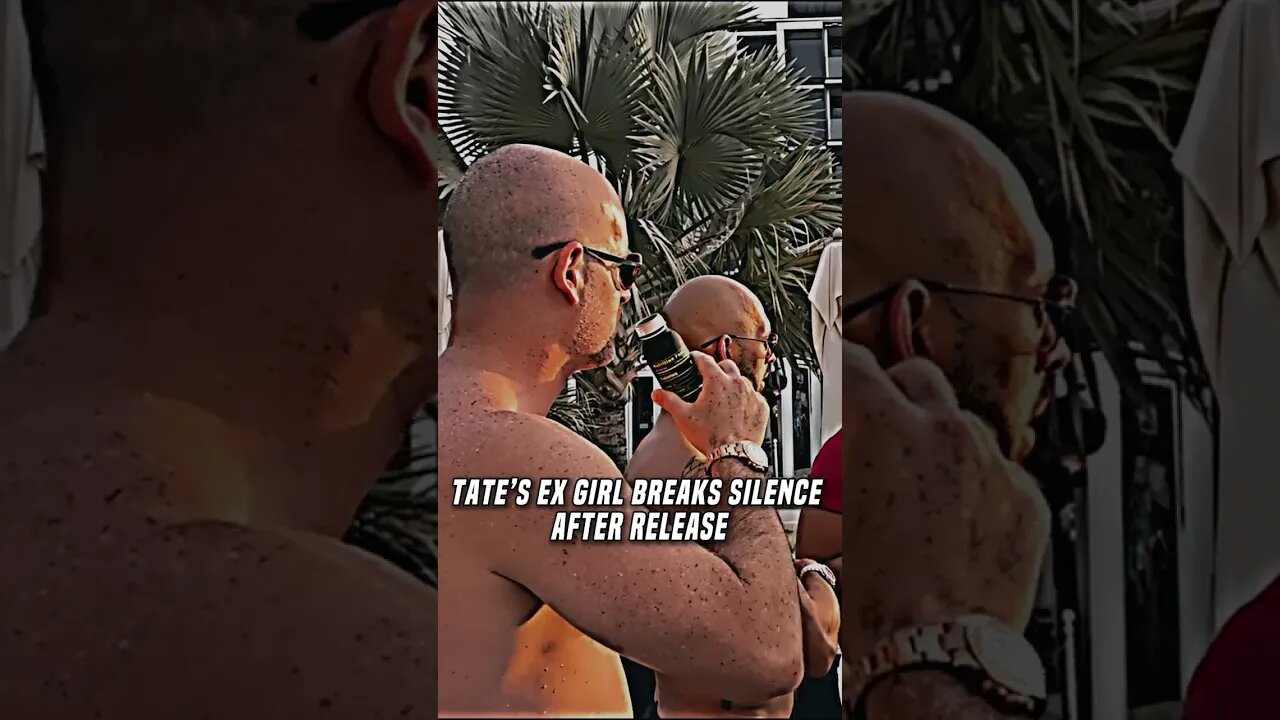 Tate’s EX GIRL BREAKS SILENCE After RELEASE