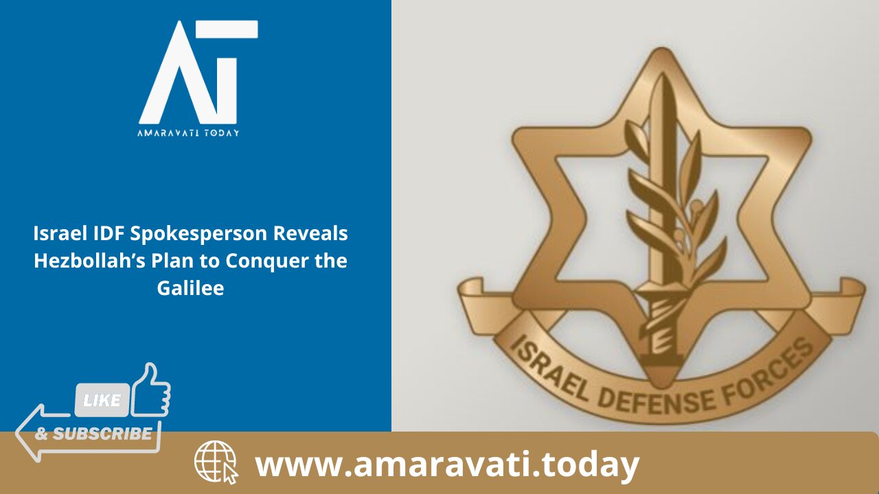 Israel IDF Spokesperson Reveals Hezbollah’s Plan to Conquer the Galilee | Amaravati Today