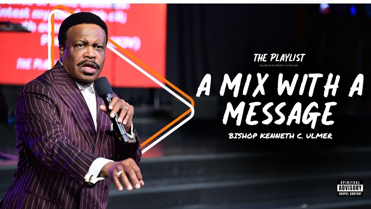 A Mix with a Message -- Bishop Kenneth C. Ulmer