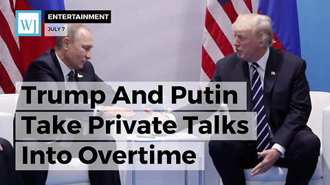 Trump And Putin Take Private Talks Into Overtime