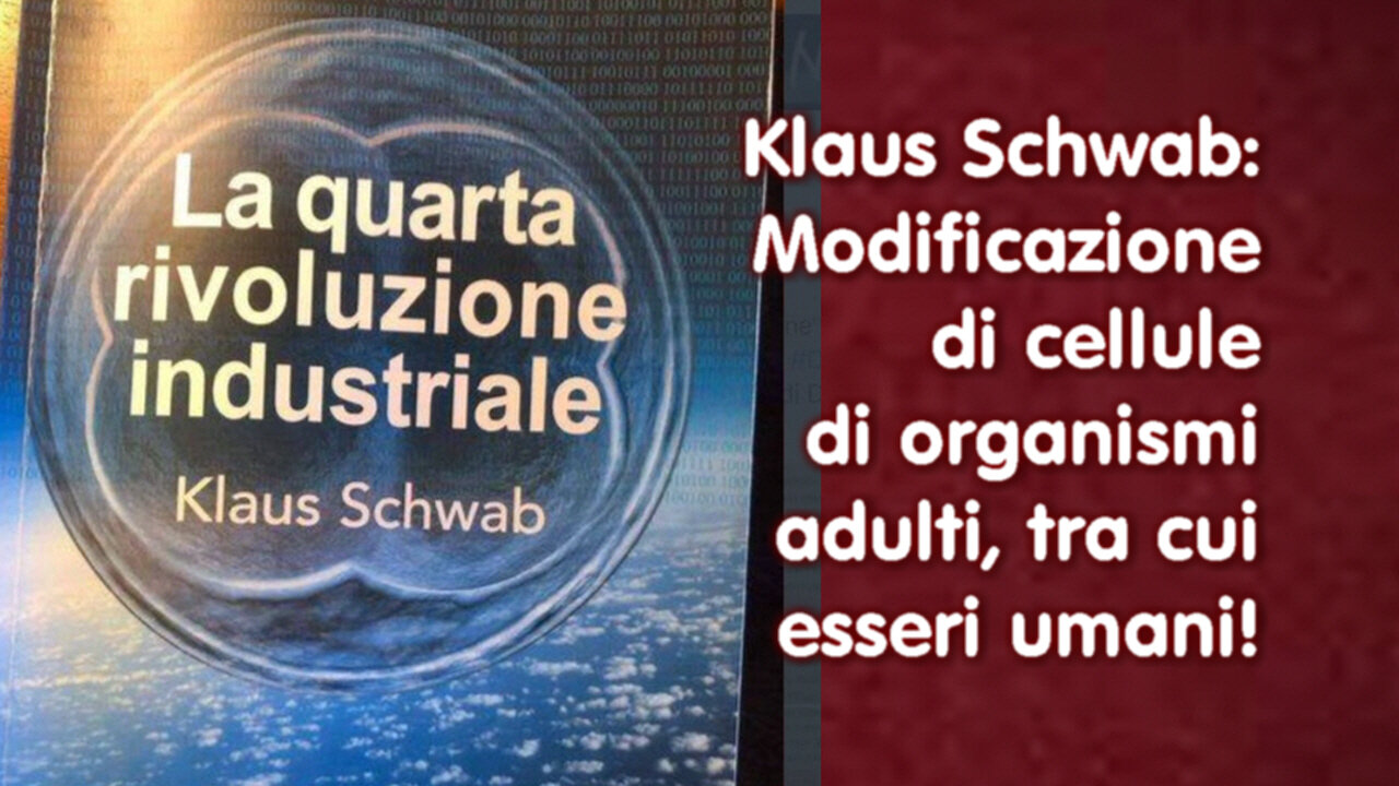 Klaus Schwab: Modificazione di cellule di organismi adulti, tra cui esseri umani!