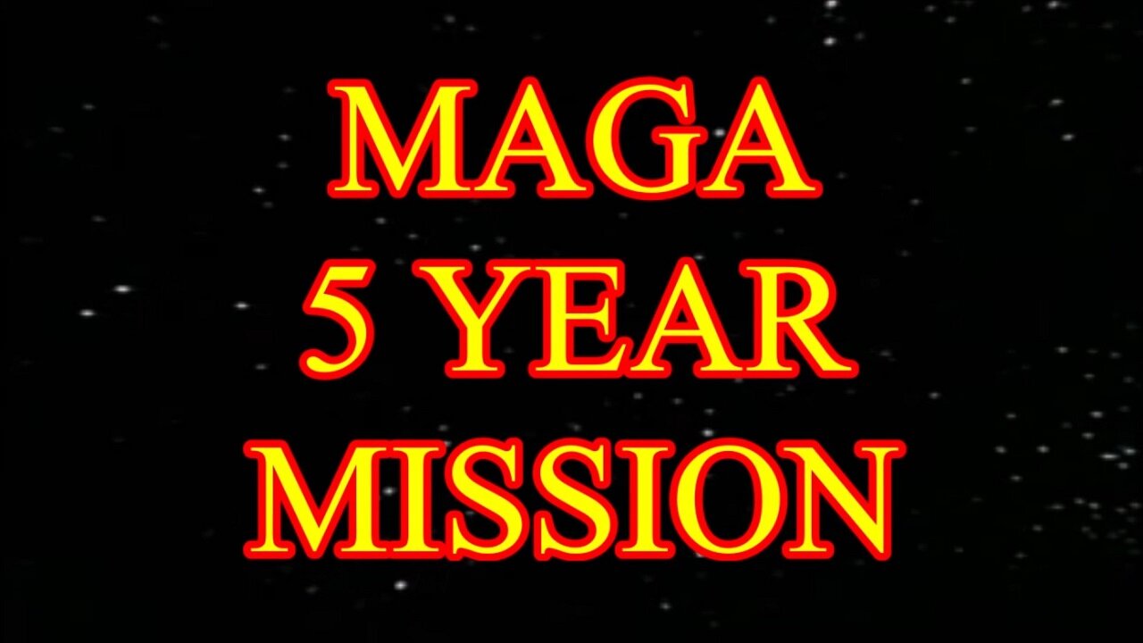 MAGA 5 YEAR MISSION