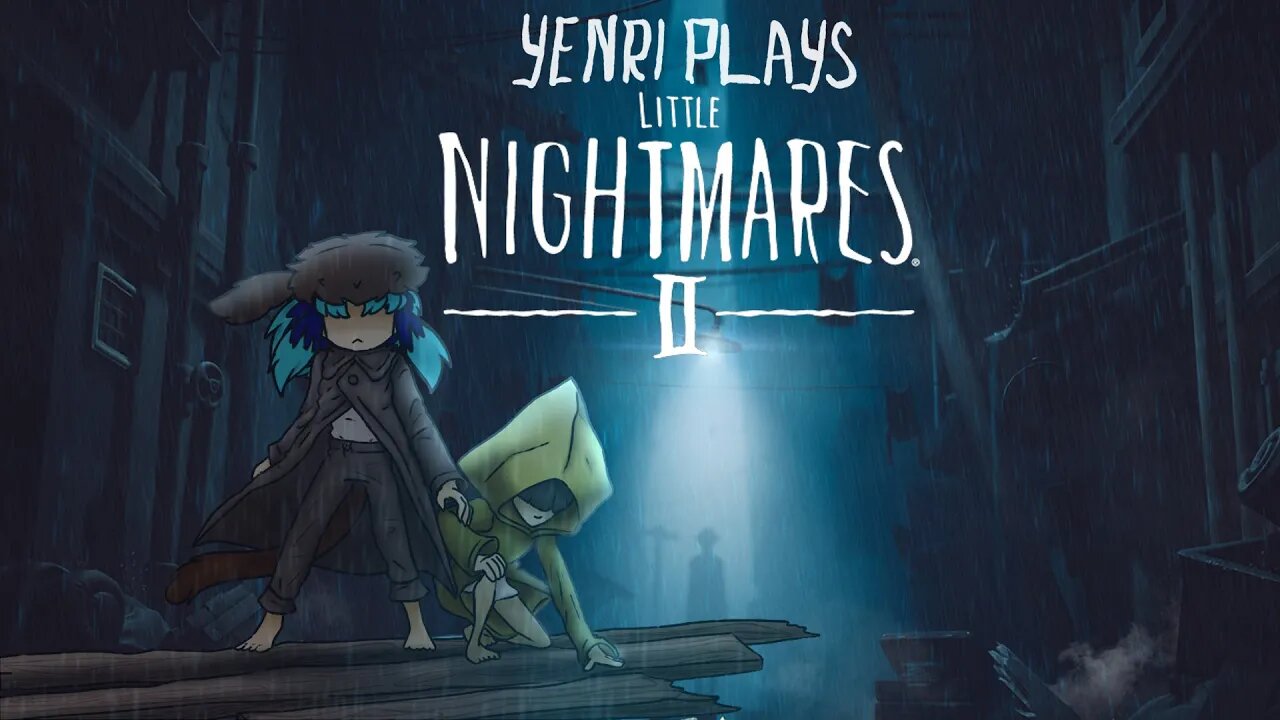 Yenri Plays - LITTLE NIGHTMARES II ep.1