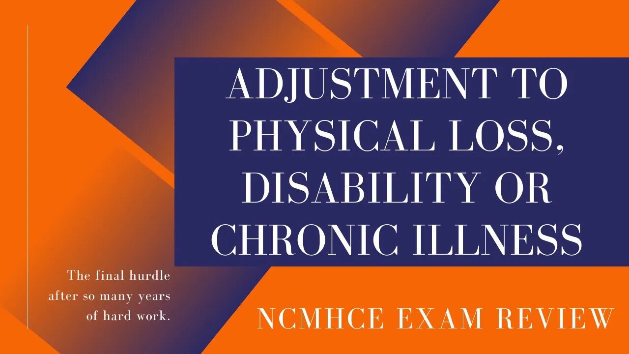 Adjustment Related to Physical Loss or Chronic Illness | NCMHCE Exam Review