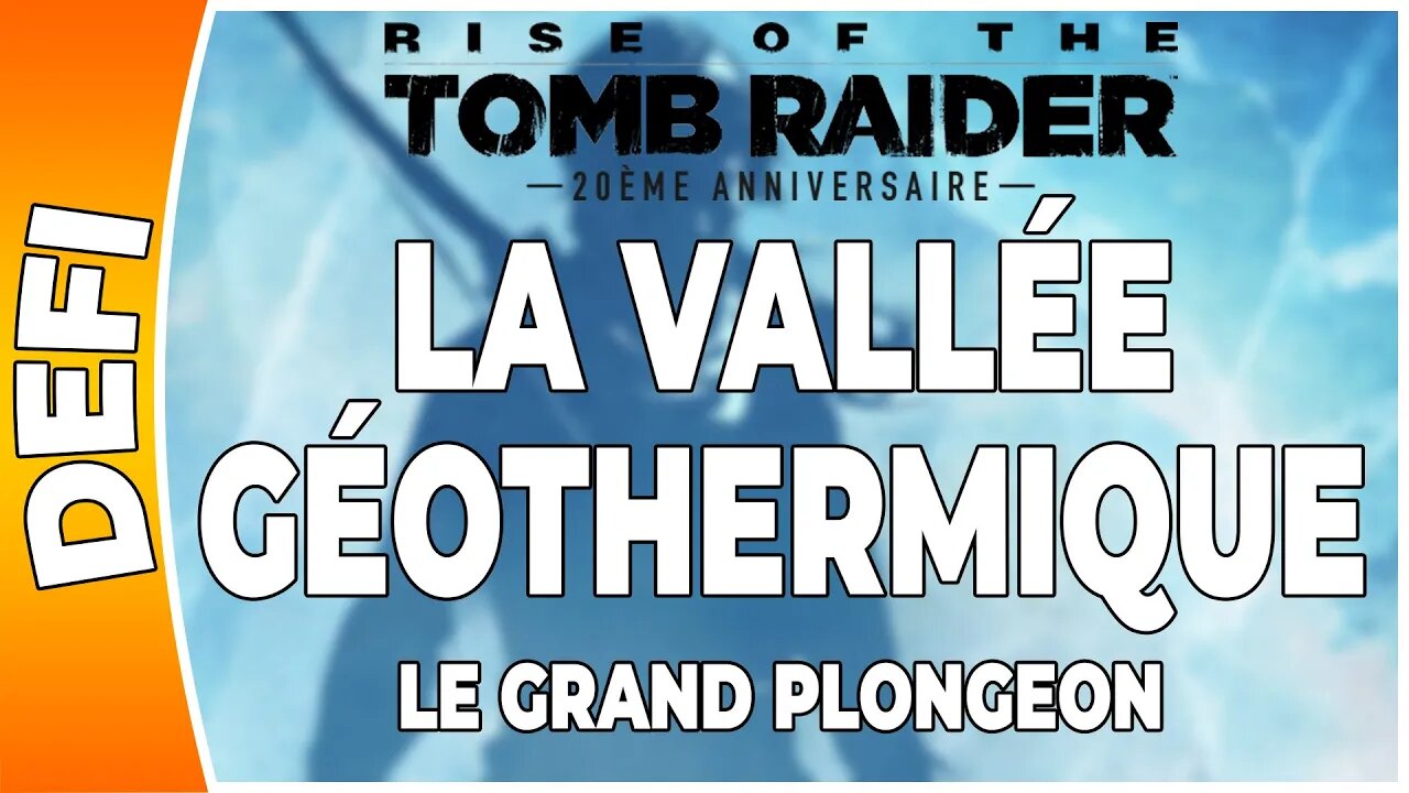 Rise of the Tomb Raider - LA VALLÉE GÉOTHERMIQUE - Défi - LE GRAND PLONGEON [FR PS4]