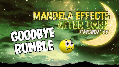 #MandelaEffects AFTER DARK #55 - NOT the LAST LIVE SHOW ON RUMBLE! TY R.B.!