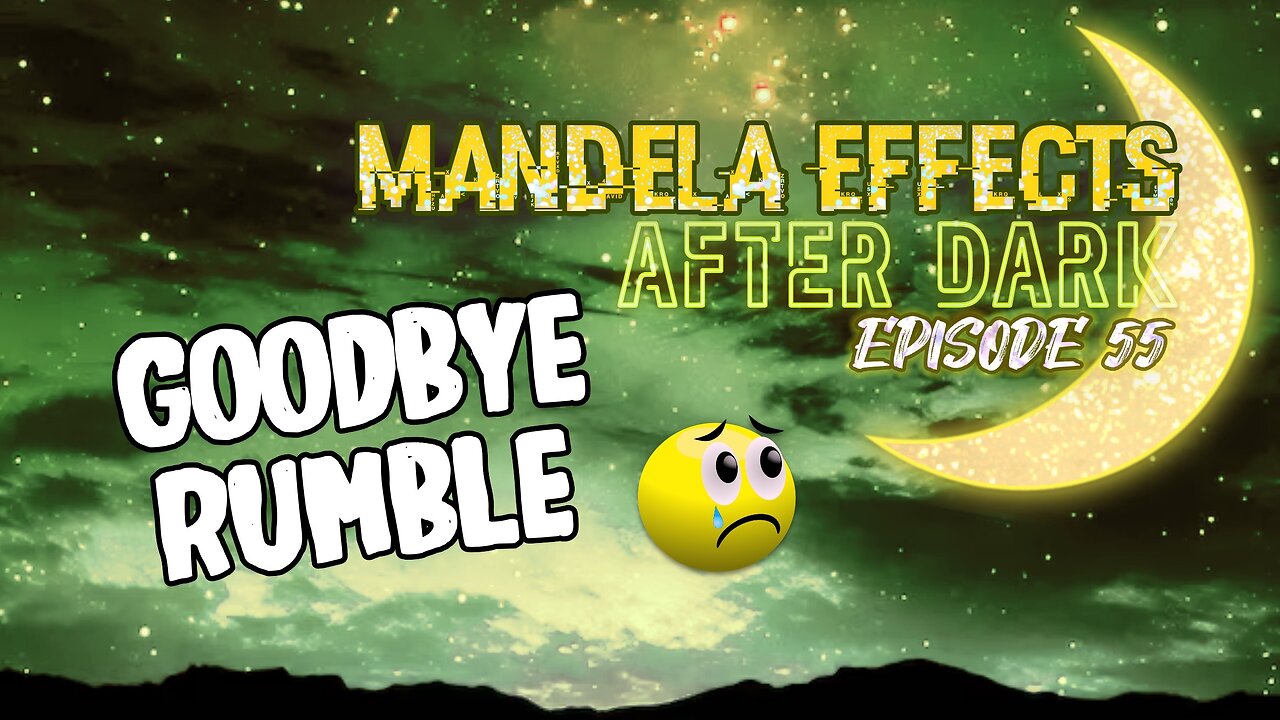 #MandelaEffects AFTER DARK #55 - NOT the LAST LIVE SHOW ON RUMBLE! TY R.B.!