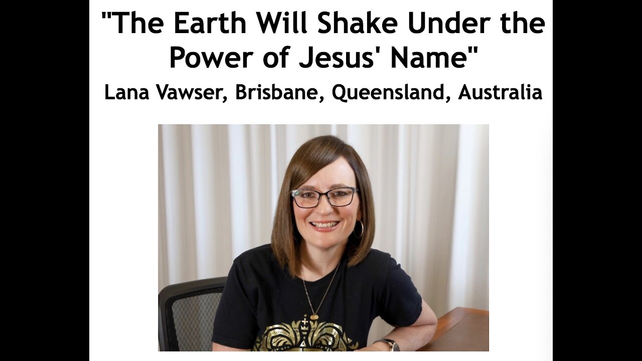 Lana Vawser/ "The Earth Will Shake Under the Power of Jesus' Name"