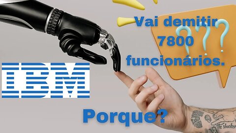 IBM vai demitir 7800 funcionários. Porque?