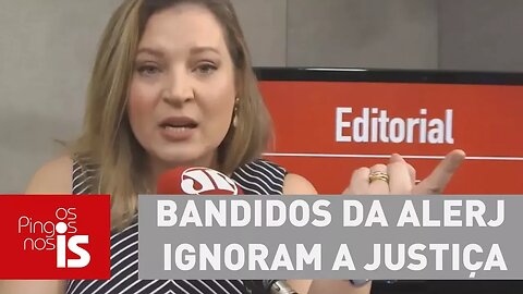 Joice: Bandidos da Alerj ignoram a justiça e soltam comparsas presos