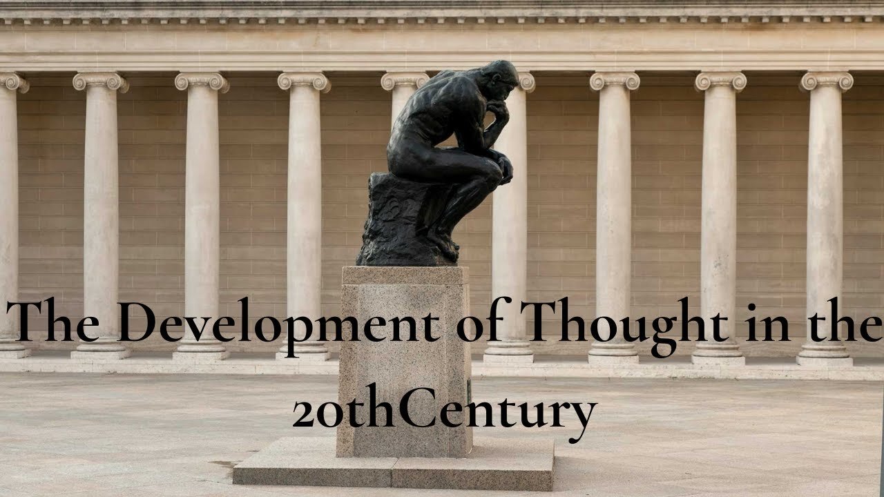 The Development of Thought In The 20th Century