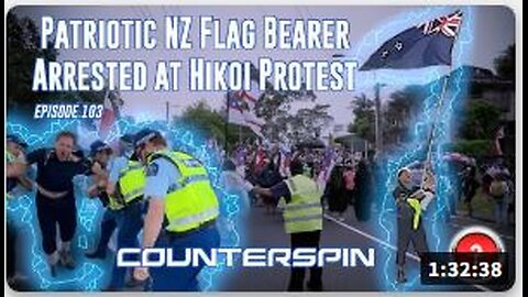 Episode 103: Patriotic New Zealand Flag Bearer Arrested at Hikoi Protest