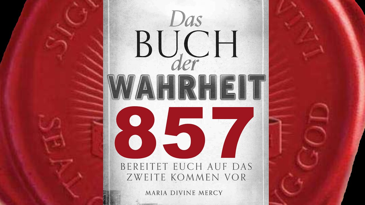 Maria: Durch scheinbares Wunder wird der tote, falsche Prophet auferstehen(Buch der Wahrheit Nr 857)