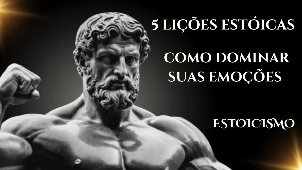 5 LIÇÕES ESTÓICAS SOBRE COMO DOMINAR SUAS EMOÇÕES ESTOICISMO