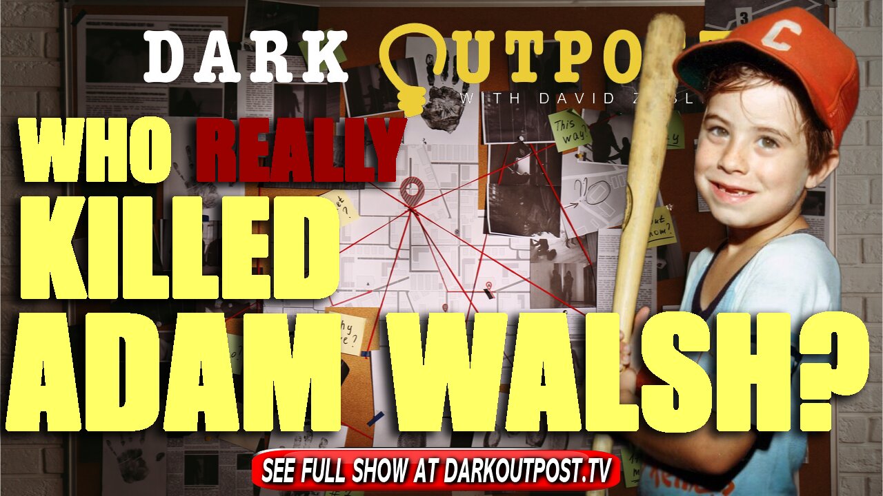 Dark Outpost 11-01-2021 Who Really Killed Adam Walsh?