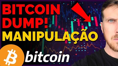 BITCOIN DUMP: PURA MANIPULAÇÃO!