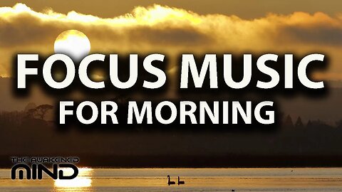 Morning Music Flow: Relaxing Focus Music for Morning Time