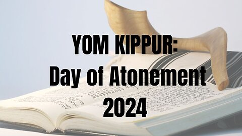 YOM KIPPUR: Day of Atonement 2024