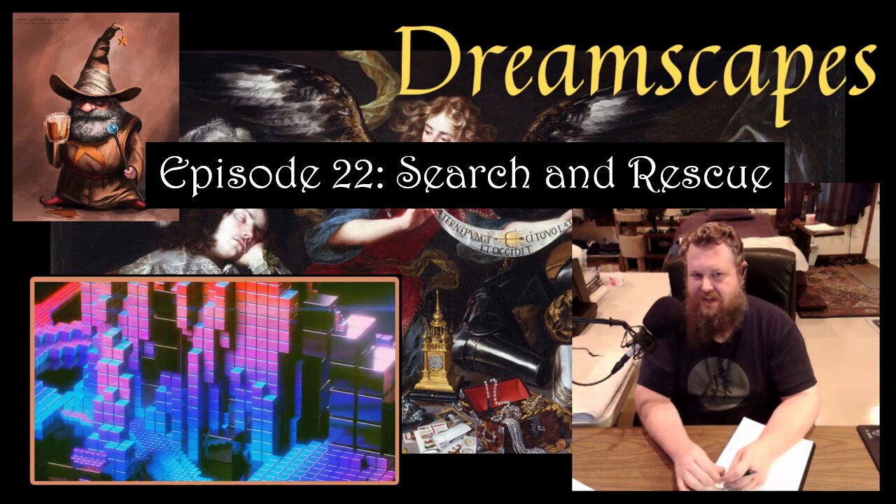 Dreamscapes Episode 22: Search and Rescue