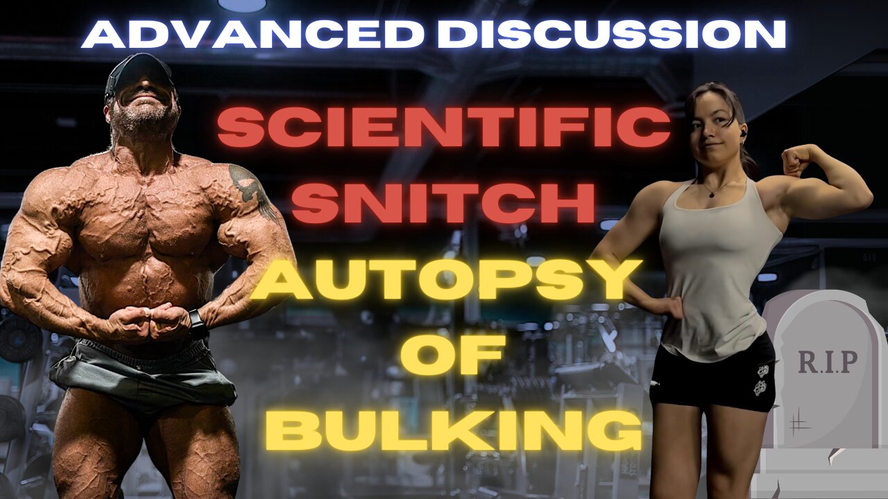 The Autopsy of BULKING - Advanced Discussion w/ Scientific Snitch