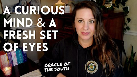 A Curious Mind and A Fresh Set of Eyes - Oracle of the South