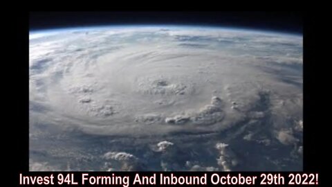 Invest 94L Forming And Inbound October 29th 2022!