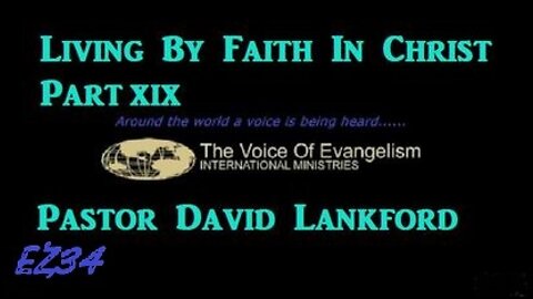 8/23/22 Living By Faith In Christ Pt.XIX_David Lankford