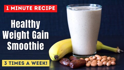 Gain Weight in 5 Days! 1 Minute Weight Gain Smoothie | Healthy Fruit & Nut Drink for All Ages!