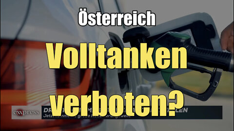 Österreich: Volltanken verboten? (eXXpress TV I 02.07.2022)