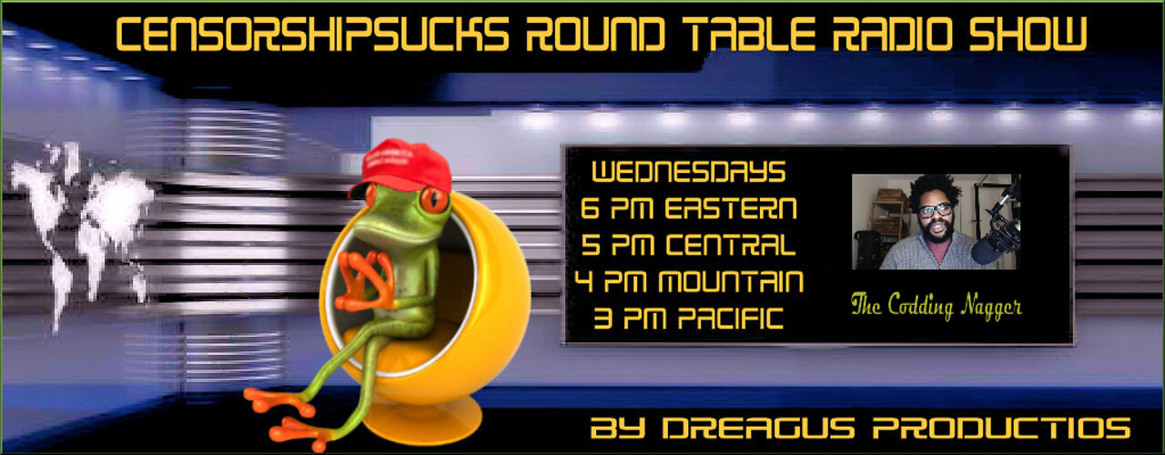 CENSORSHIPSUCKS ROUND TABLE RADIO SHOW-9 FEB 22
