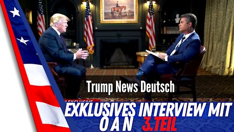 Trump Interview mit OAN 3. Teil